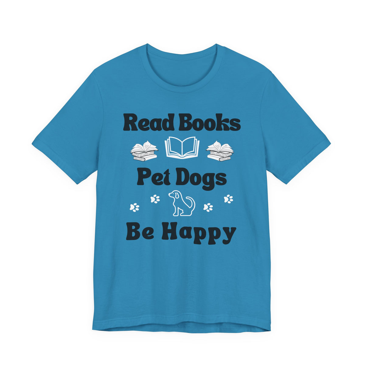 Read Books, Pet Dogs, Be Happy T-Shirt