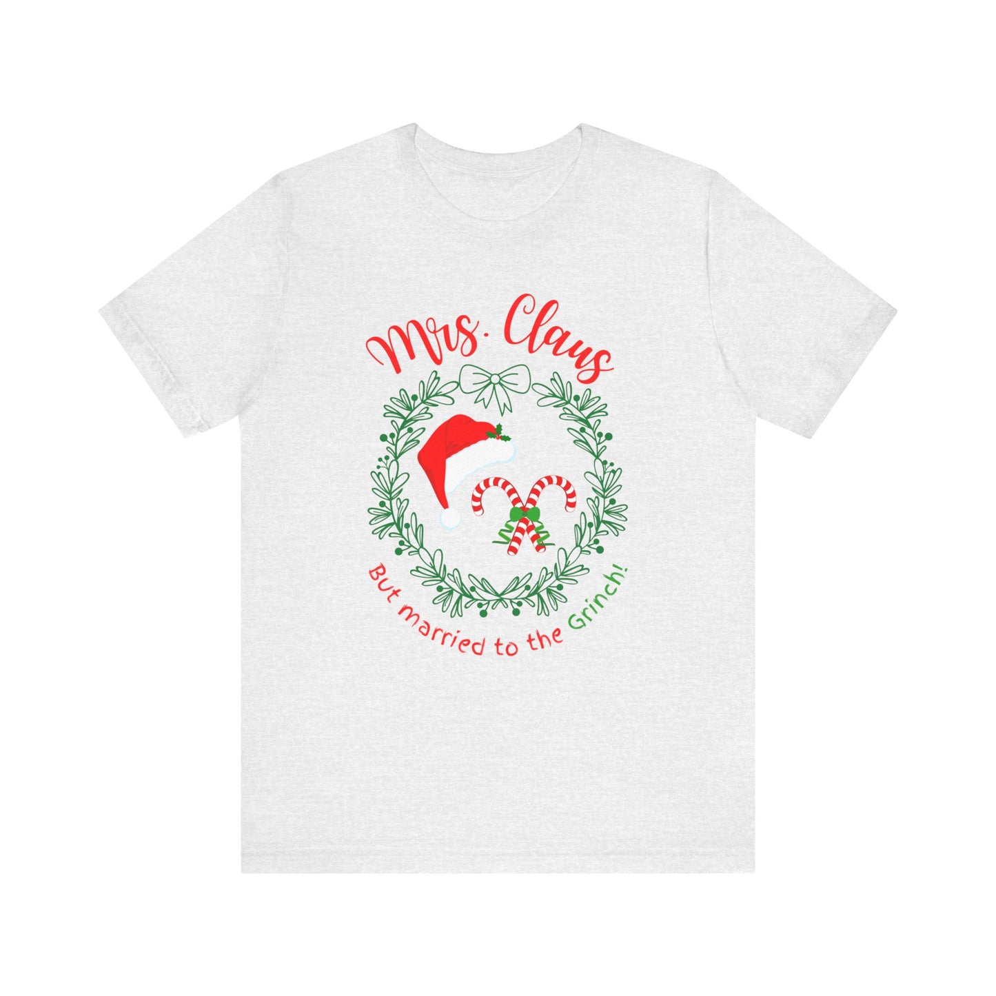 *Mrs. Claus* *Married to the Grinch* *Funny Christmas* *Unisex* Jersey Short Sleeve Tee