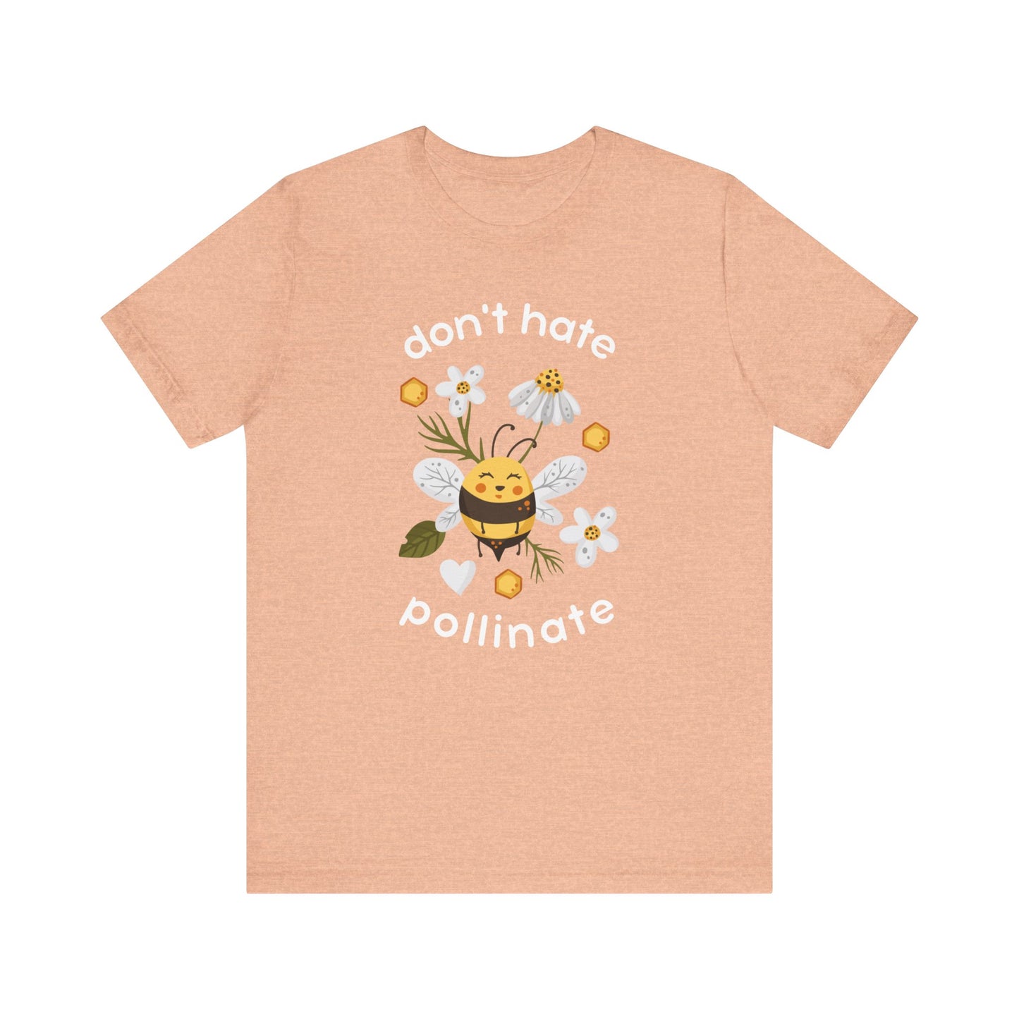 * Don't Hate, Pollinate! * Unisex Jersey Short Sleeve Tee