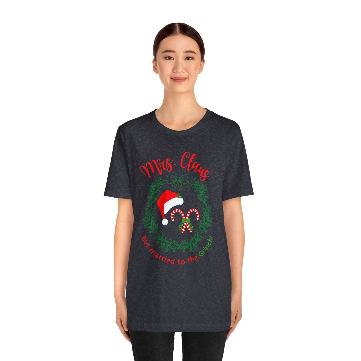 *Mrs. Claus* *Married to the Grinch* *Funny Christmas* *Unisex* Jersey Short Sleeve Tee