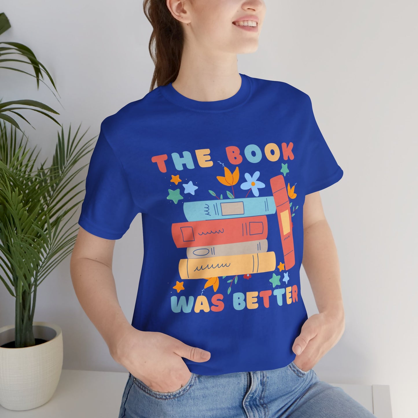 *The Book Was Better* *Love Books* *Loves to Read* Unisex Jersey Short Sleeve Tee