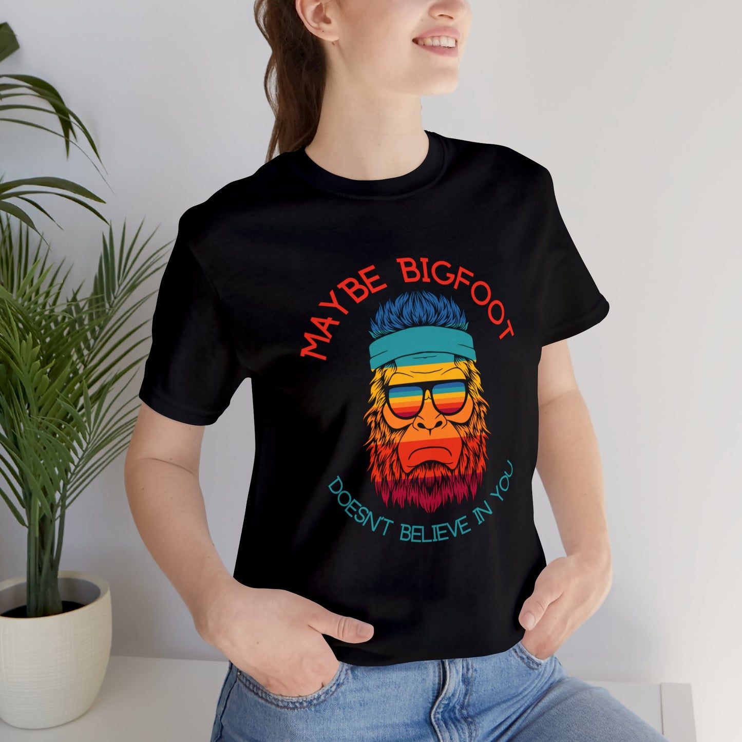*Bigfoot Doesn't Believe in You* *Funny* Unisex Jersey Short Sleeve Tee