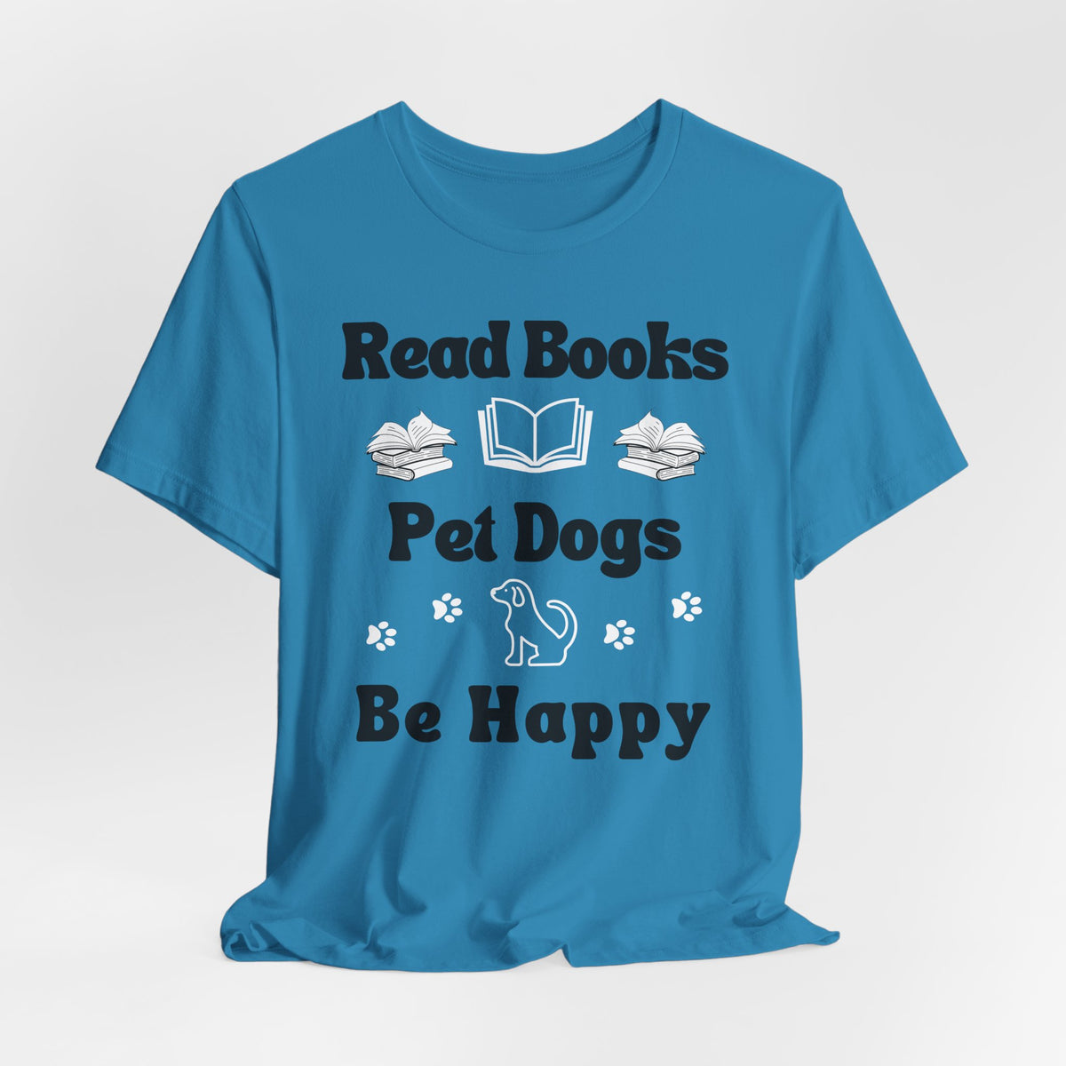 Read Books, Pet Dogs, Be Happy T-Shirt
