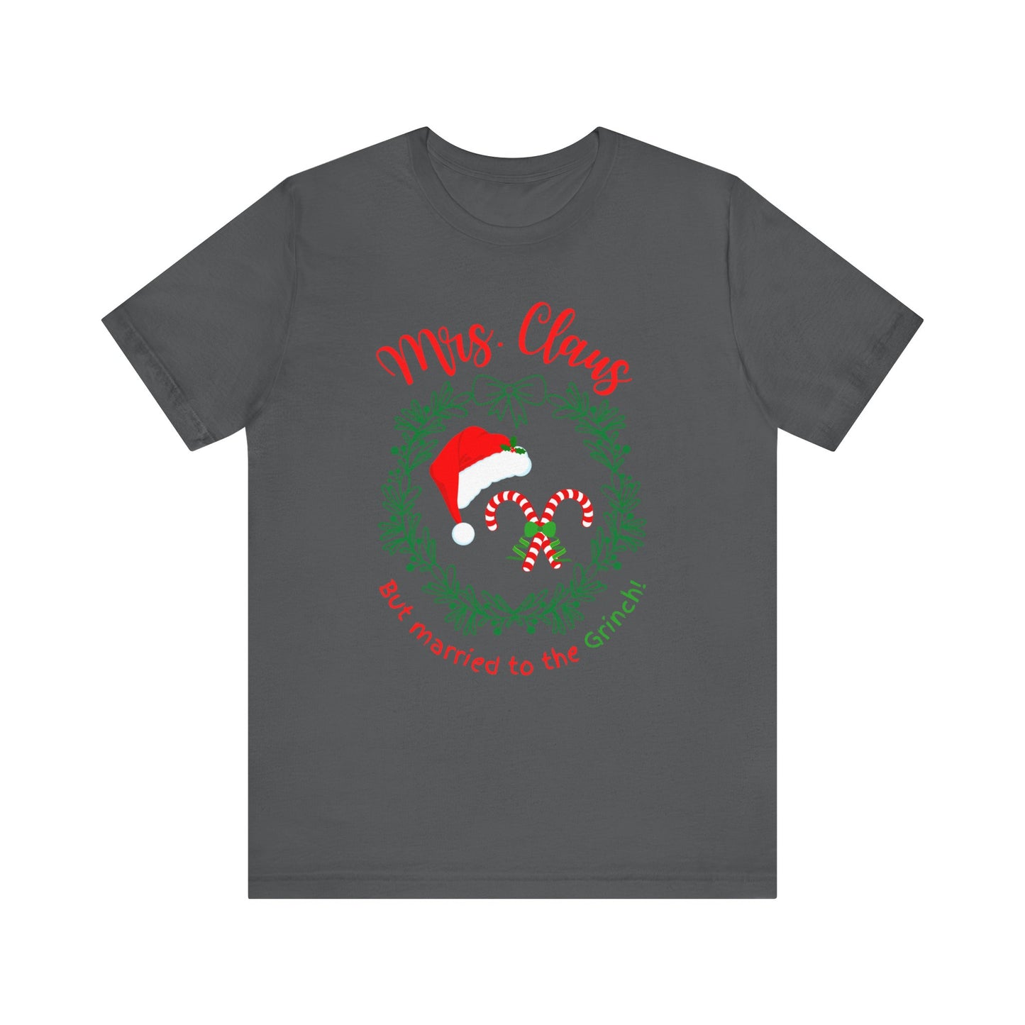 *Mrs. Claus* *Married to the Grinch* *Funny Christmas* *Unisex* Jersey Short Sleeve Tee