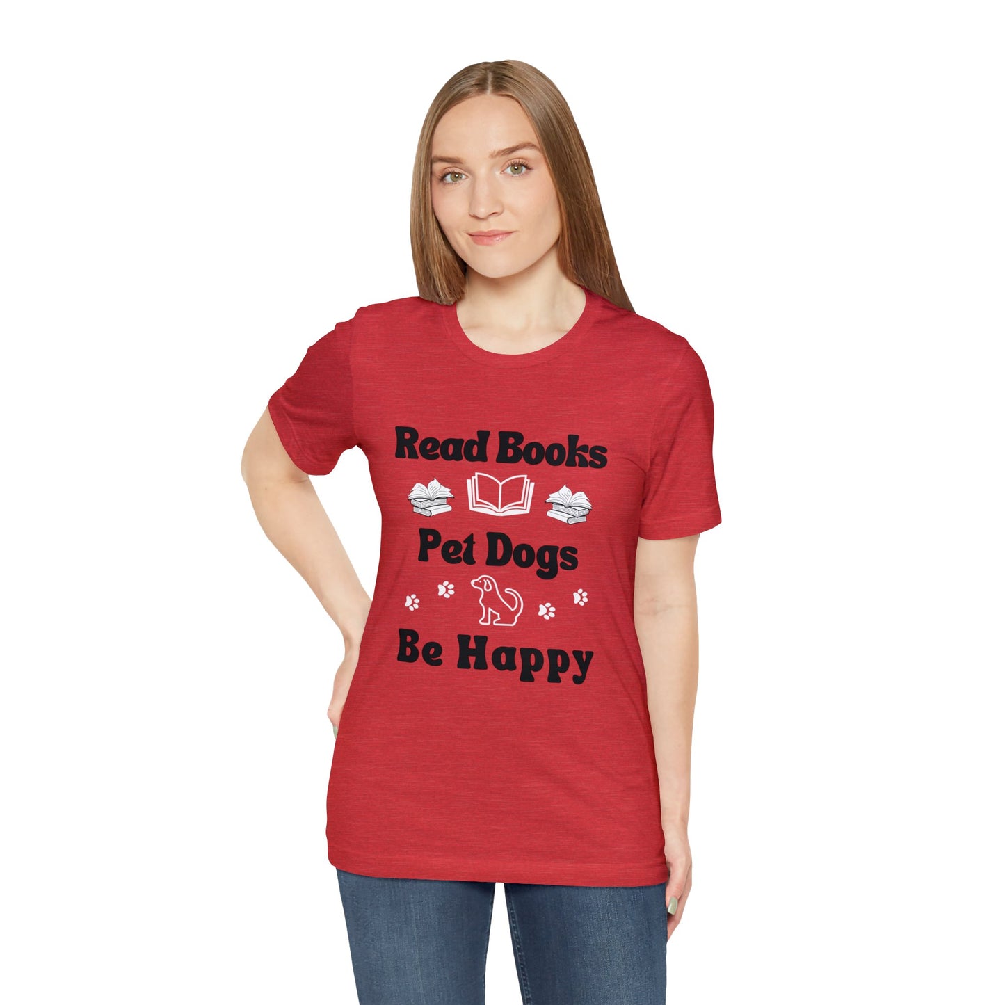 *Read Books* *Pet Dogs* *Be Happy* *Unisex* Jersey Short Sleeve Tee