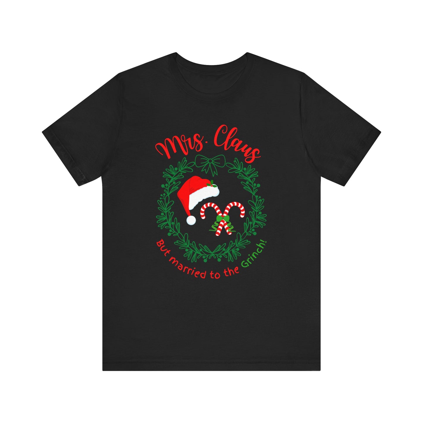 *Mrs. Claus* *Married to the Grinch* *Funny Christmas* *Unisex* Jersey Short Sleeve Tee