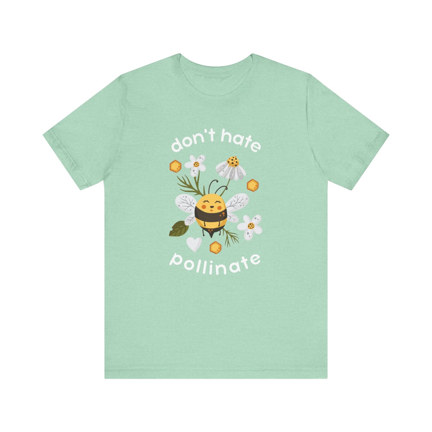 * Don't Hate, Pollinate! * Unisex Jersey Short Sleeve Tee