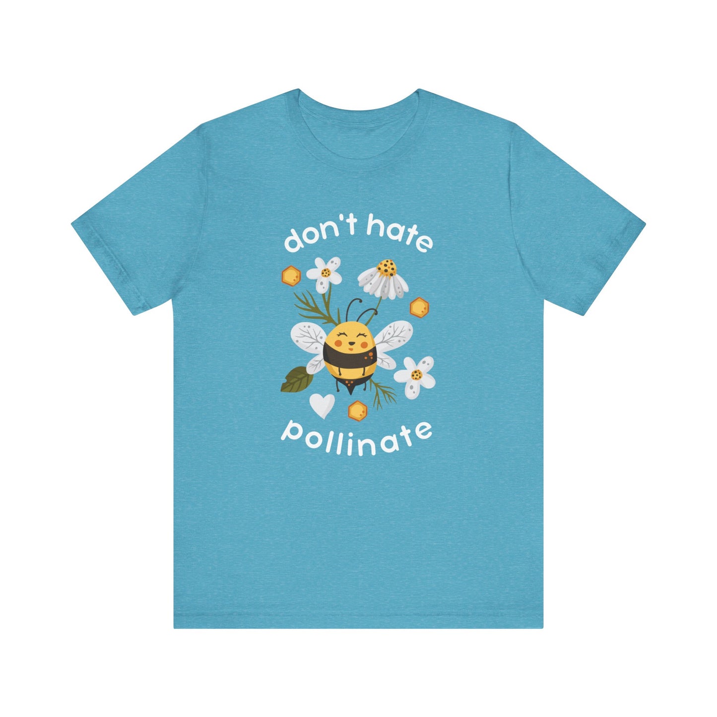 * Don't Hate, Pollinate! * Unisex Jersey Short Sleeve Tee