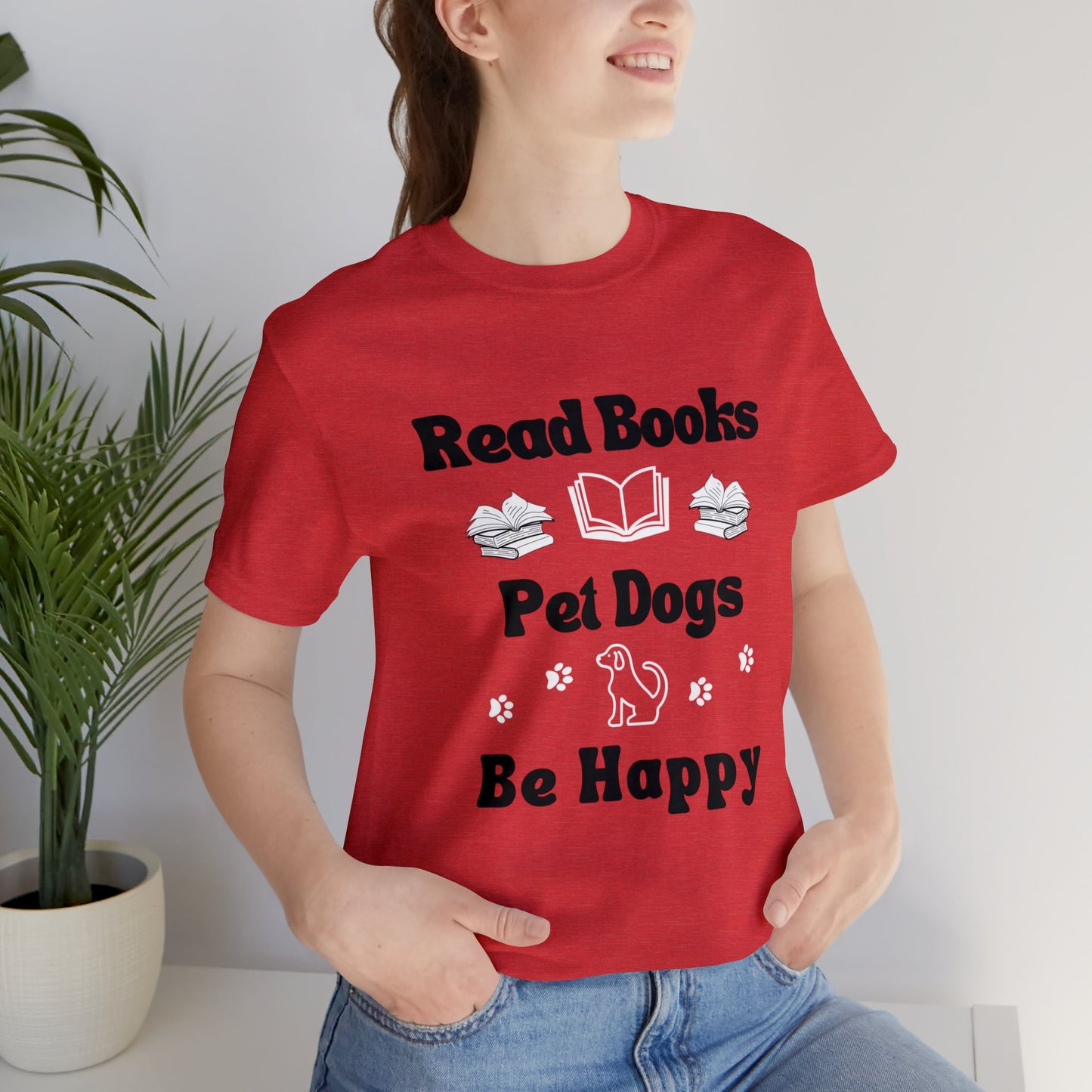 *Read Books* *Pet Dogs* *Be Happy* *Unisex* Jersey Short Sleeve Tee